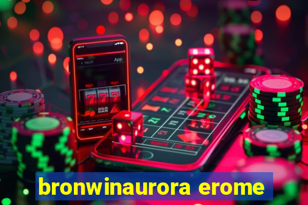 bronwinaurora erome